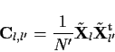 \begin{displaymath}{\bf C}_{l,l'} =\frac{1}{N'} \tilde {\bf X}_{l} \tilde {\bf X}^{\rm t}_{l'}
\end{displaymath}